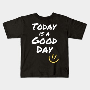 Today is a Good Day Kids T-Shirt